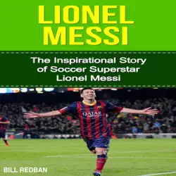lionel messi: the inspirational story of soccer superstar lionel messi (unabridged) audiobook cover image