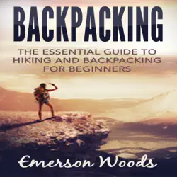 backpacking: the essential guide to hiking and backpacking for beginners (unabridged) audiobook cover image