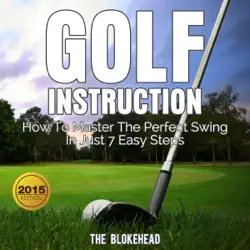 golf instruction: how to master the perfect swing in just 7 easy steps: the blokehead success series (unabridged) audiobook cover image