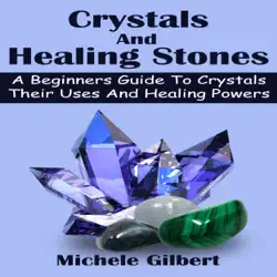 crystals and healing stones: a beginners guide to crystals, their uses, and healing powers (unabridged) audiobook cover image