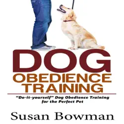 dog obedience training: do-it-yourself dog obedience training for the perfect pet (unabridged) audiobook cover image
