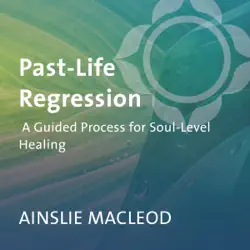 past-life regression: a guided process for soul-level healing audiobook cover image