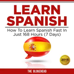 learn spanish: how to learn spanish fast in just 168 hours (7 days): the blokehead success series (unabridged) audiobook cover image