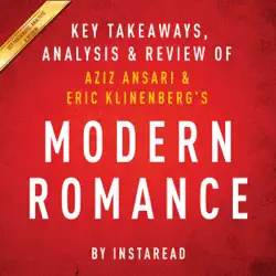 modern romance, by aziz ansari and eric klinenberg: key takeaways, analysis & review (unabridged) audiobook cover image