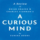 A Review of Brian Grazer's and Charles Fishman's A Curious Mind: The Secret to a Bigger Life (Unabridged) MP3 Audiobook
