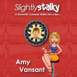 slightly stalky: a romantic comedy walks into a bar...: slightly series, book 1 (unabridged) audiobook cover image