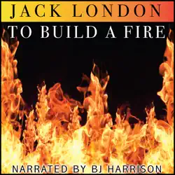 to build a fire [classic tales edition] (unabridged) audiobook cover image