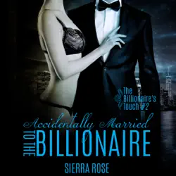 accidentally married to the billionaire, part 2: the billionaire's touch (unabridged) audiobook cover image