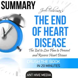 summary joel fuhrman's the end of heart disease: the eat to live plan to prevent and reverse heart disease (unabridged) audiobook cover image