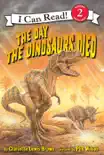The Day the Dinosaurs Died book summary, reviews and download