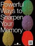 Powerful Ways to Sharpen Your Memory