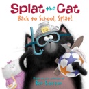 Splat the Cat: Back to School, Splat! book summary, reviews and downlod
