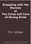 Grappling with the Monster or The Curse and Cure of Strong Drink sinopsis y comentarios