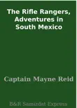 The Rifle Rangers, Adventures in South Mexico synopsis, comments