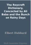 The Roycroft Dictionary, Concocted by Ali Baba and the Bunch on Rainy Days synopsis, comments