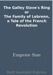 The Galley Slave's Ring or The Family of Lebrenn, a Tale of the French Revolution sinopsis y comentarios