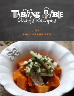 tasting table chefs' recipes: fall favorites 2011 book cover image
