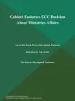 Cabinet Endorses ECC Decision About Ministries Affairs synopsis, comments