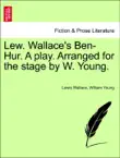 Lew. Wallace's Ben-Hur. A play. Arranged for the stage by W. Young. sinopsis y comentarios