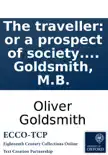 The traveller: or a prospect of society. A poem. Inscribed to the Rev. Mr. Henry Goldsmith. By Oliver Goldsmith, M.B. sinopsis y comentarios