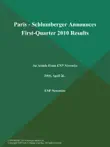 Paris - Schlumberger Announces First-Quarter 2010 Results synopsis, comments