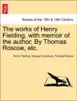 The works of Henry Fielding, with memoir of the author. By Thomas Roscoe, etc. synopsis, comments