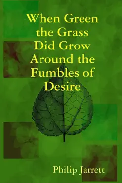 when green the grass did grow around the fumbles of desire book cover image