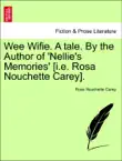 Wee Wifie. A tale. By the Author of 'Nellie's Memories' [i.e. Rosa Nouchette Carey]. Vol. I sinopsis y comentarios