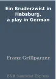 Ein Bruderzwist in Habsburg, a play in German synopsis, comments