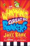 The Whopping Great Big Bonkers Joke Book synopsis, comments