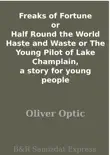 Freaks of Fortune or Half Round the World Haste and Waste or The Young Pilot of Lake Champlain, a story for young people synopsis, comments