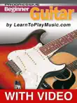 Beginner Guitar - Progressive Lessons Enhanced with Video synopsis, comments