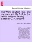 The World in which I live, and my place in it. By E. S. A. [i.e. Letitia Willgoss Stone.] Edited by J. H. Broome. FOURTH EDITION sinopsis y comentarios
