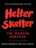 Helter Skelter: The True Story of the Manson Murders book summary, reviews and download