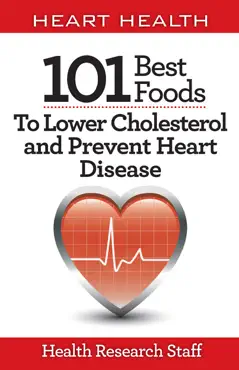 heart health: 101 best foods to lower cholesterol and prevent heart disease book cover image