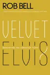 Velvet Elvis synopsis, comments