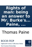 Rights of man: being an answer to Mr. Burke's attack on the French revolution. Second edition. By Thomas Paine, ...