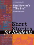 A Study Guide for Paul Bowles's "The Eye" sinopsis y comentarios