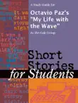 A Study Guide for Octavio Paz's "My Life with the Wave" sinopsis y comentarios