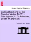Sailing Directions for the Coast of Wales. By W. L. Sheringham, C. G. Robinson, and H. M. Denham. synopsis, comments