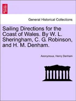 sailing directions for the coast of wales. by w. l. sheringham, c. g. robinson, and h. m. denham. book cover image