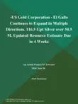 -Us Gold Corporation - El Gallo Continues to Expand in Multiple Directions. 116.5 Gpt Silver over 50.5 M. Updated Resource Estimate Due in 4 Weeks synopsis, comments