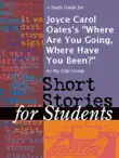 A Study Guide for Joyce Carol Oates's "Where Are You Going, Where Have You Been?" sinopsis y comentarios