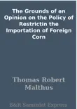 The Grounds of an Opinion on the Policy of Restrictin the Importation of Foreign Corn sinopsis y comentarios