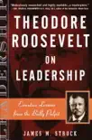 Theodore Roosevelt on Leadership synopsis, comments