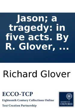 jason; a tragedy: in five acts. by r. glover, ... book cover image