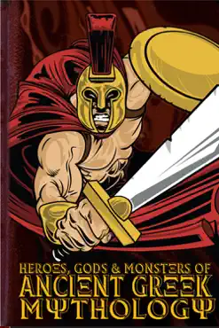 heroes, gods and monsters of ancient greek mythology book cover image
