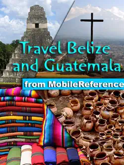 belize and guatemala travel guide: incl. san ignacio, caye caulker, antigua, lake atitlan, tikal, flores. illustrated guide, phrasebook & maps (mobi travel) book cover image