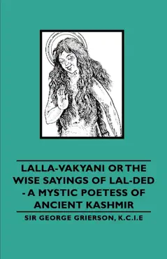 lalla-vakyani or the wise sayings of lal-ded - a mystic poetess of ancient kashmir book cover image