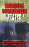 Rogue Warrior: Dictator's Ransom sinopsis y comentarios